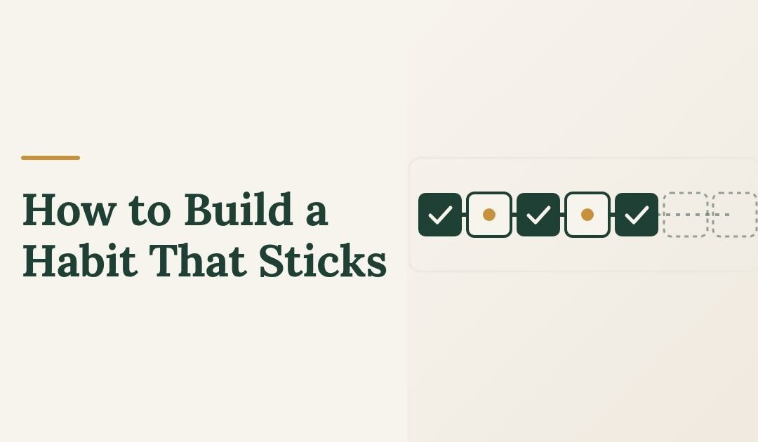 How to Build a Habit That Sticks Through a Bad Week